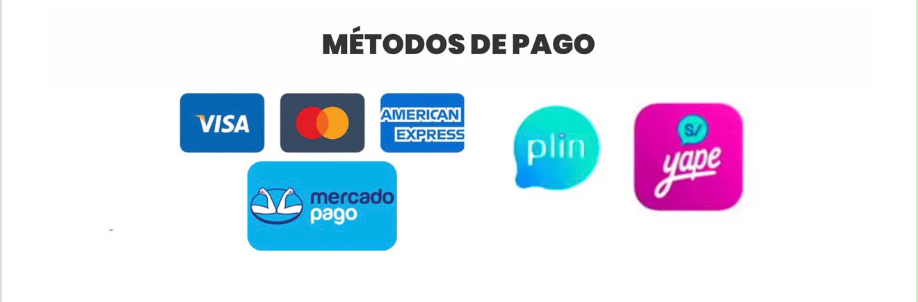 Metodos de pago: Visa, Mastercard, American Express, Mercado Pago, Plin y Yape